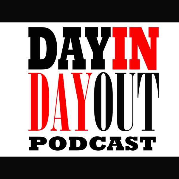 Day In Day Out Podcast Part I